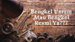Read more about the article Bengkel Mobil Umum Atau Bengkel Resmi, Pilih Yang Mana Ya?
